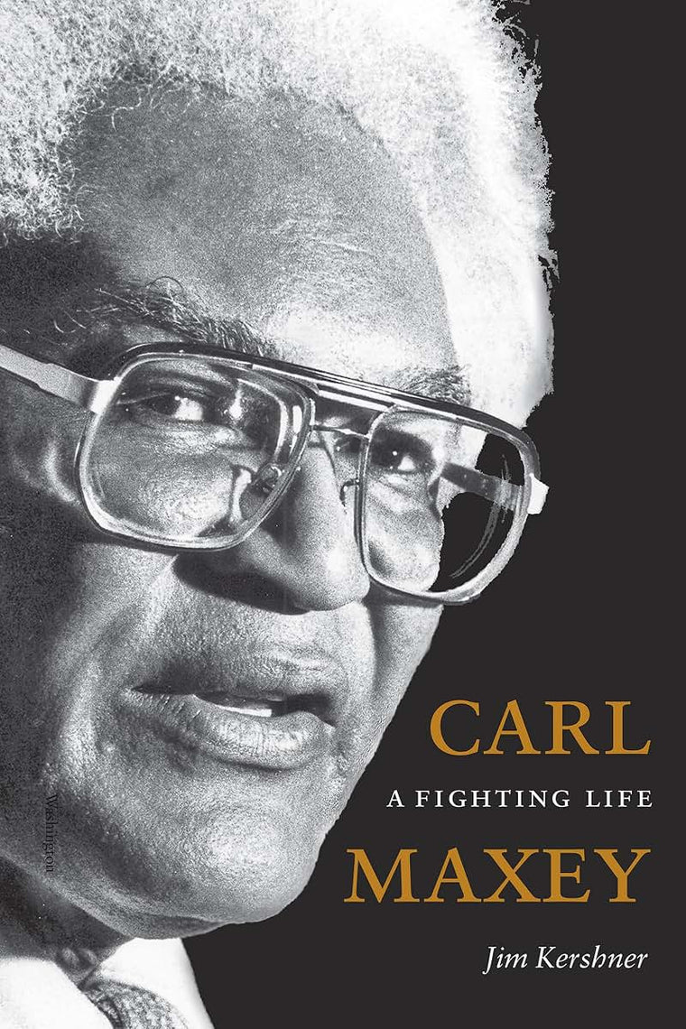 Carl Maxey: A Fighting Life (V. Ethel Willis White Books xx)