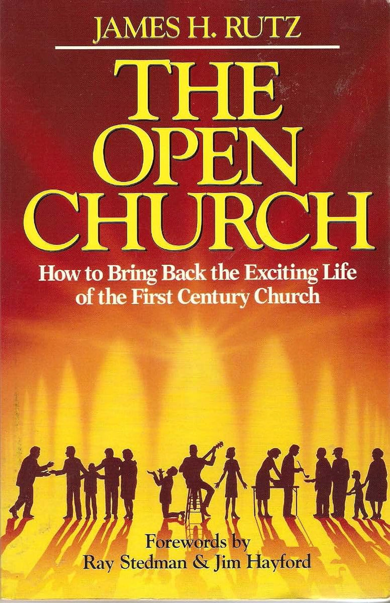 The Open Church: How to Bring Back the Exciting Life of the 1st Century Church