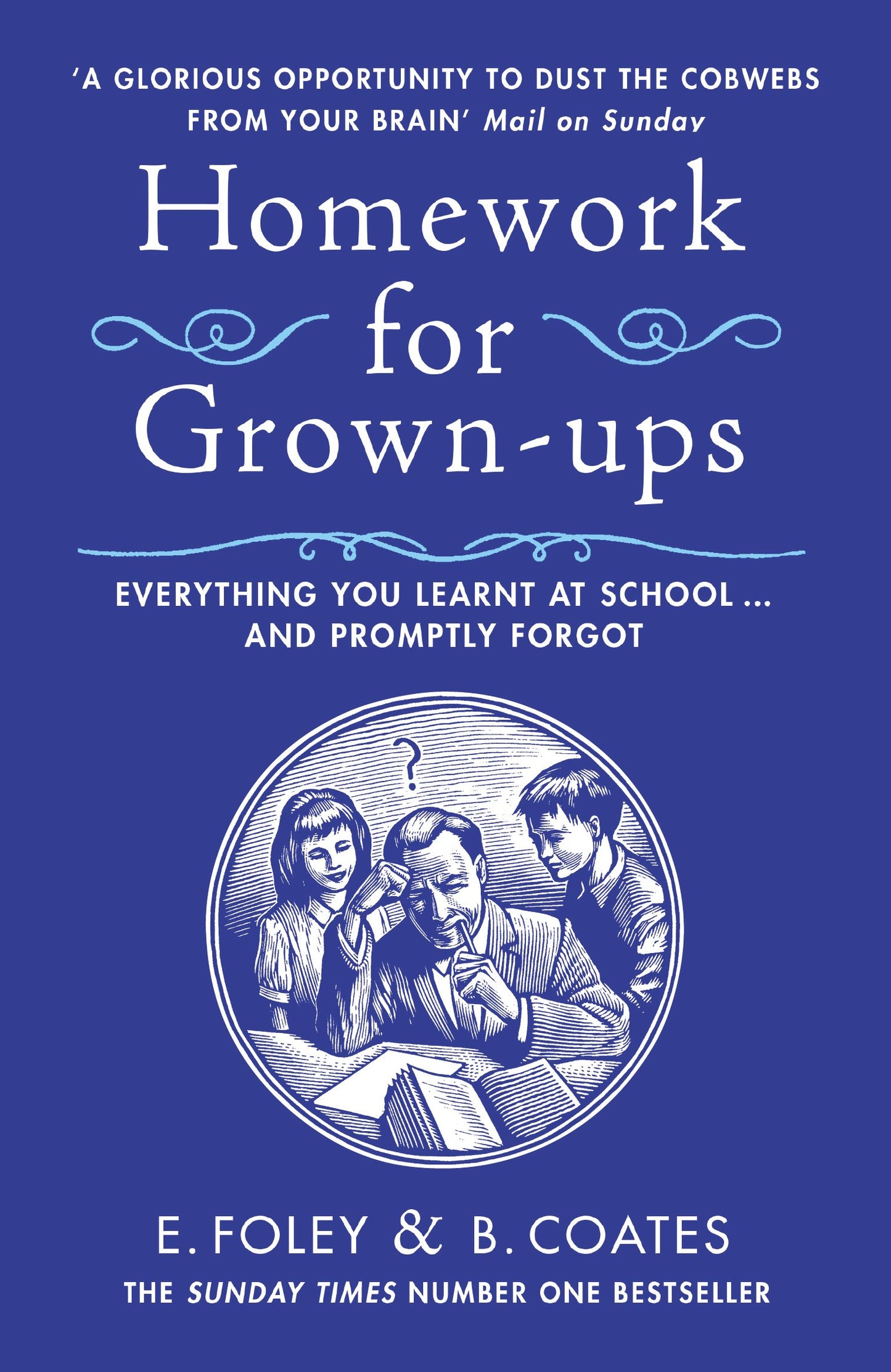 Homework for Grown-Ups: Everything You Learned at School and Promptly Forgot. Elizabeth Foley, Beth Coates