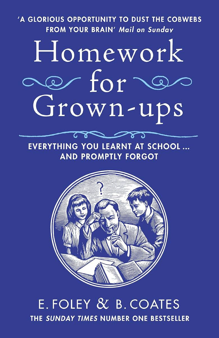 Homework for Grown-Ups: Everything You Learned at School and Promptly Forgot. Elizabeth Foley, Beth Coates
