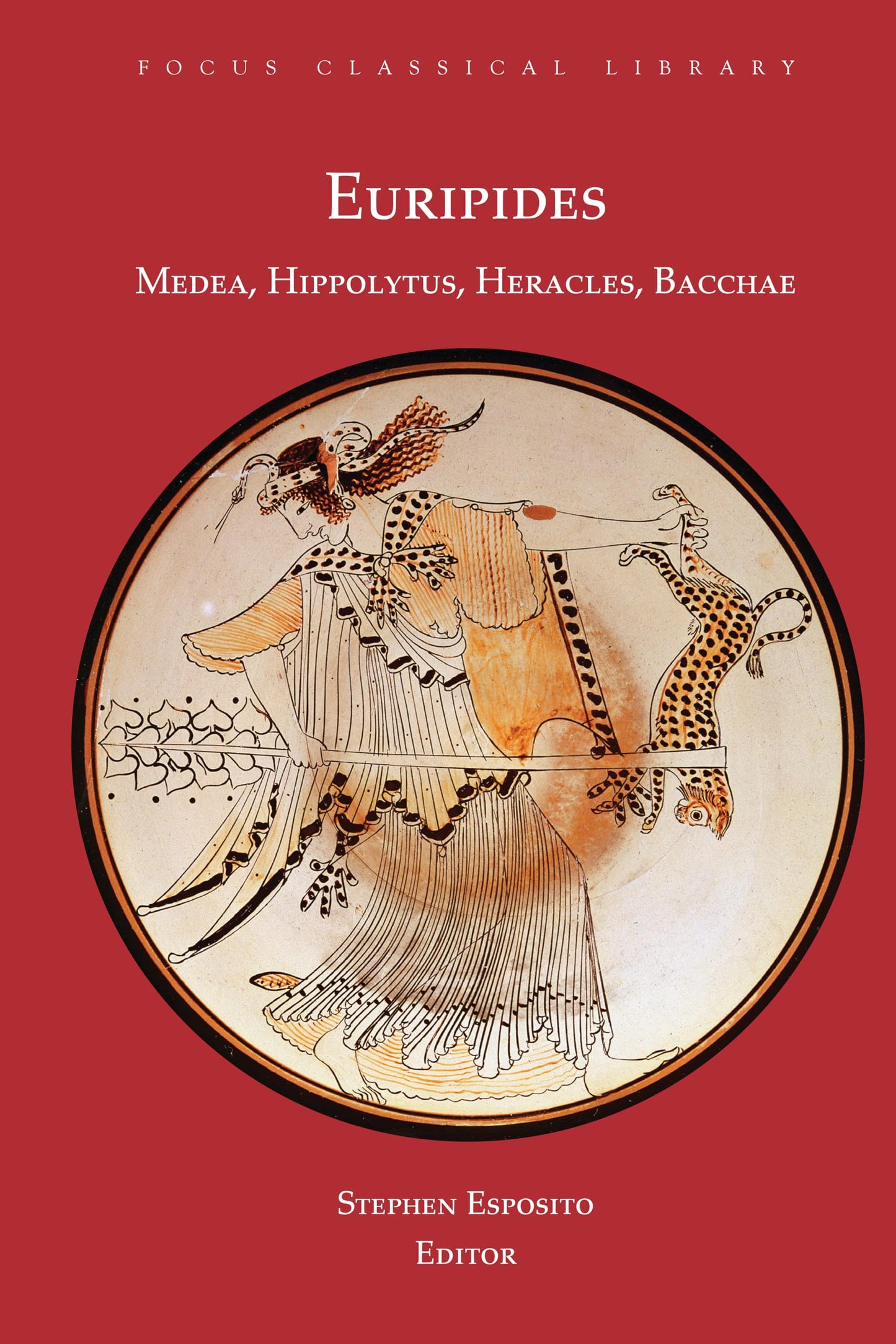 Euripides: Medea, Hippolytus, Heracles, Bacchae
