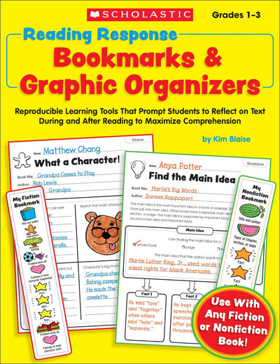 Reading Response Bookmarks & Graphic Organizers: Reproducible Learning Tools That Prompt Kids to Reflect on Text During and After Reading to Maximize Comprehension