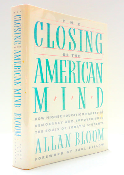 The Closing of the American Mind by Allan Bloom