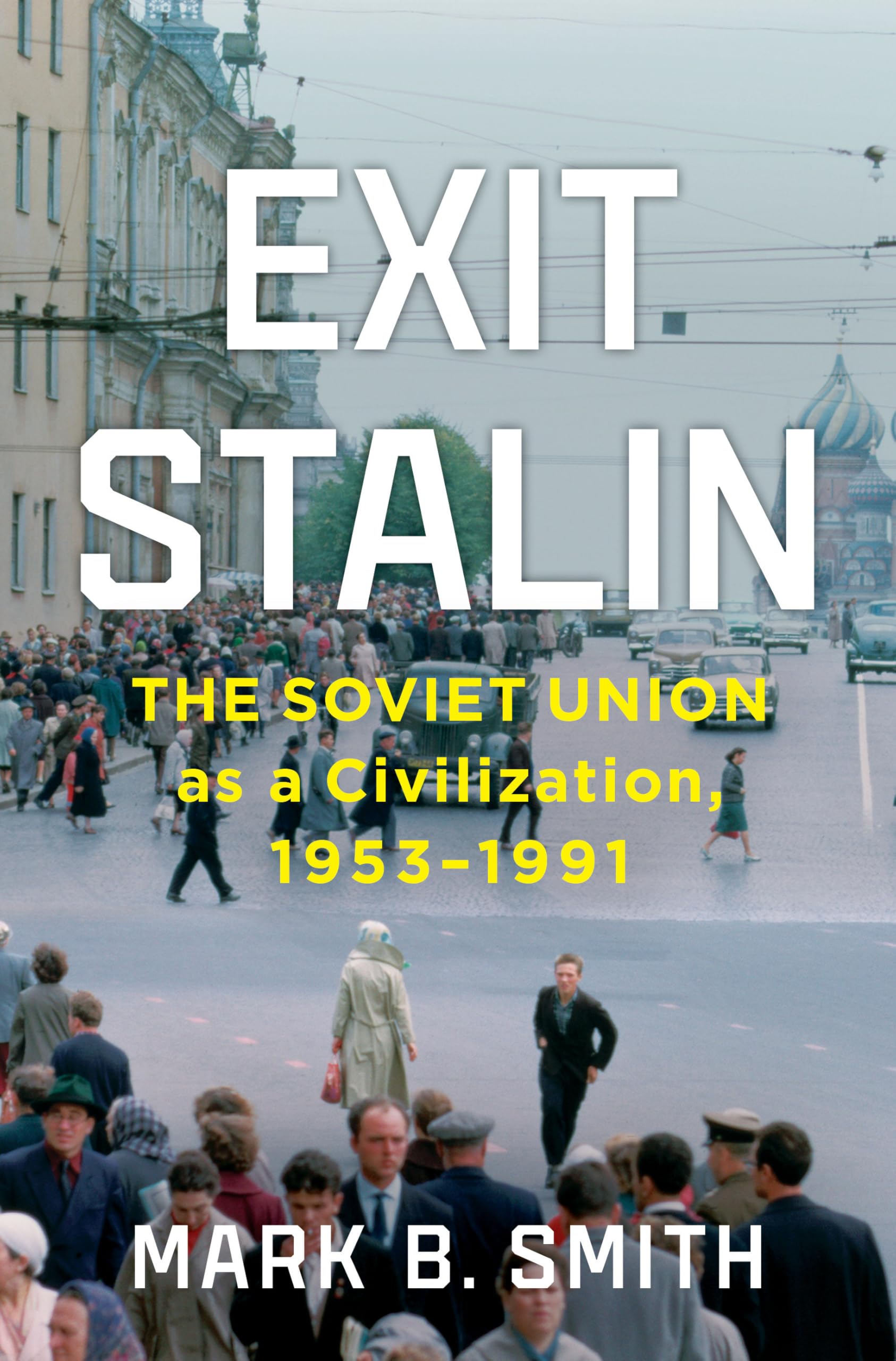 Exit Stalin: The Soviet Union as a Civilization, 1953-1991