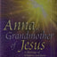 Anna, Grandmother of Jesus: A Message of Wisdom and Love