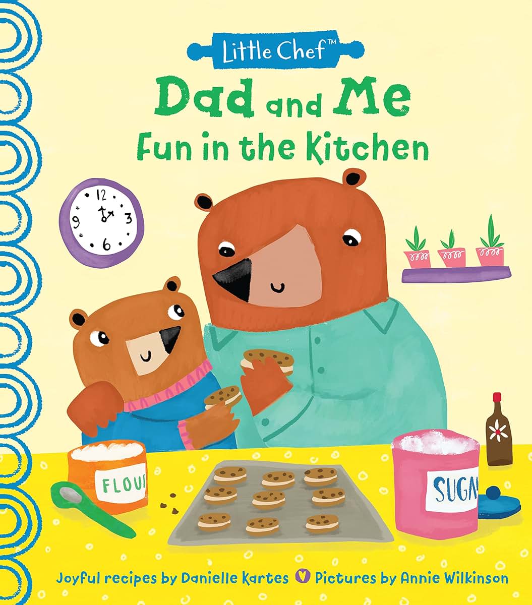 Dad and Me Fun in the Kitchen: A Kids Cookbook With Easy Recipes To Make With The Whole Family (The Perfect Gift for Dad from Kids!) (Little Chef)