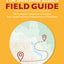The Business Ethics Field Guide: The Essential Companion to Leading Your Career and Your Company to Greatness