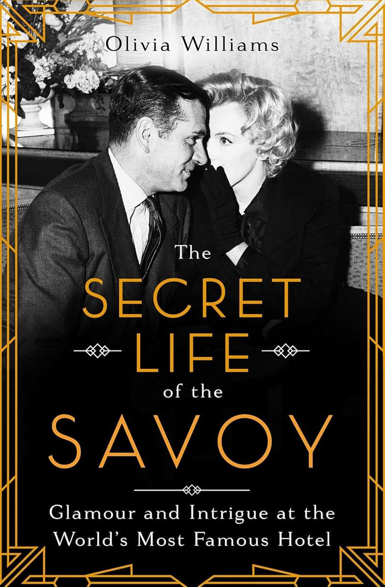 The Secret Life of the Savoy: Glamour and Intrigue at the Wo