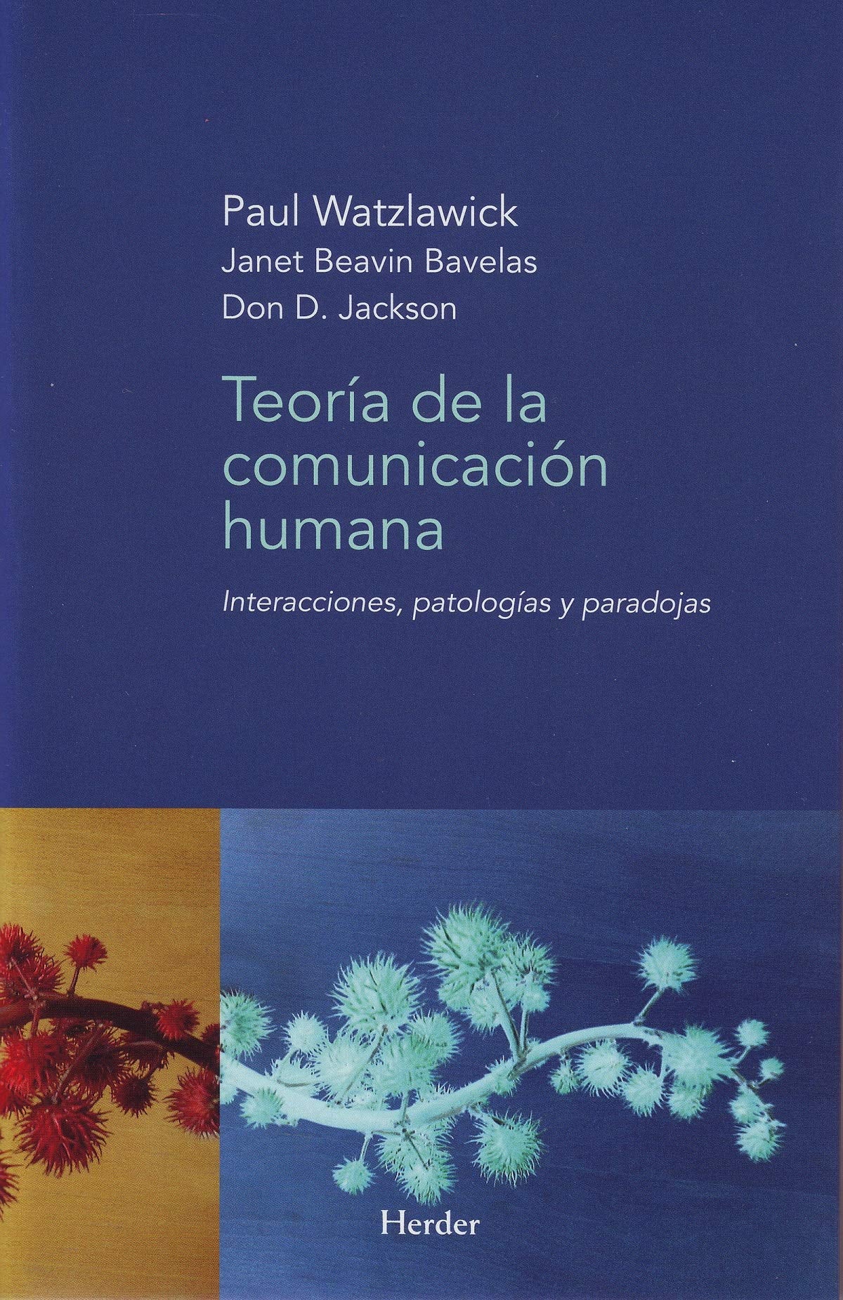 Teoría de la comunicación humana: Interacciones, patologías y paradojas (Spanish Edition)