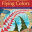 Flying Colors: Design Quilts with Freeform Shapes & Flying Geese; 5 Paper-Pieced Projects, Full-Size Foundations