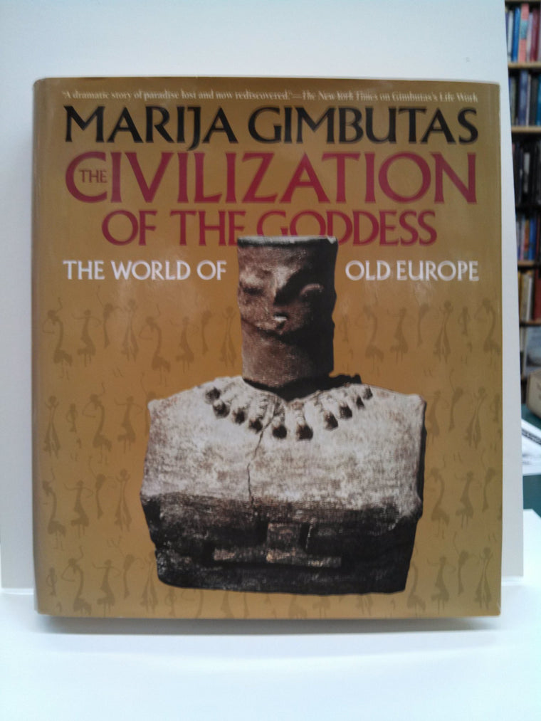 The Civilization of the Goddess: The World of Old Europe