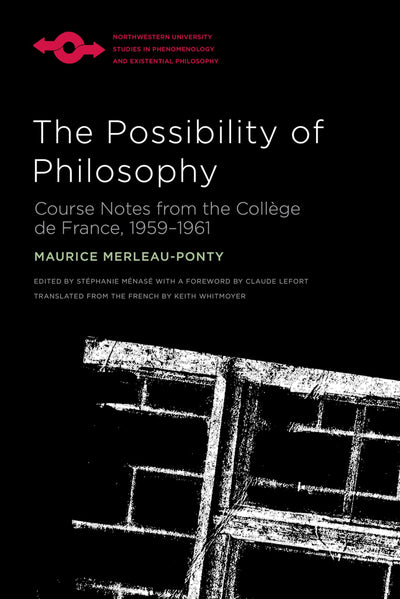 The Possibility of Philosophy: Course Notes from the Collge de France, 1959-1961 (Studies in Phenomenology and Existential Philosophy)