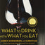 What to Drink with What You Eat: The Definitive Guide to Pai
