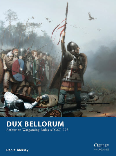 Dux Bellorum: Arthurian Wargaming Rules AD367-793 (Osprey Wargames)