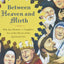 Between Heaven and Mirth: Why Joy, Humor, and Laughter Are at the Heart of the Spiritual Life