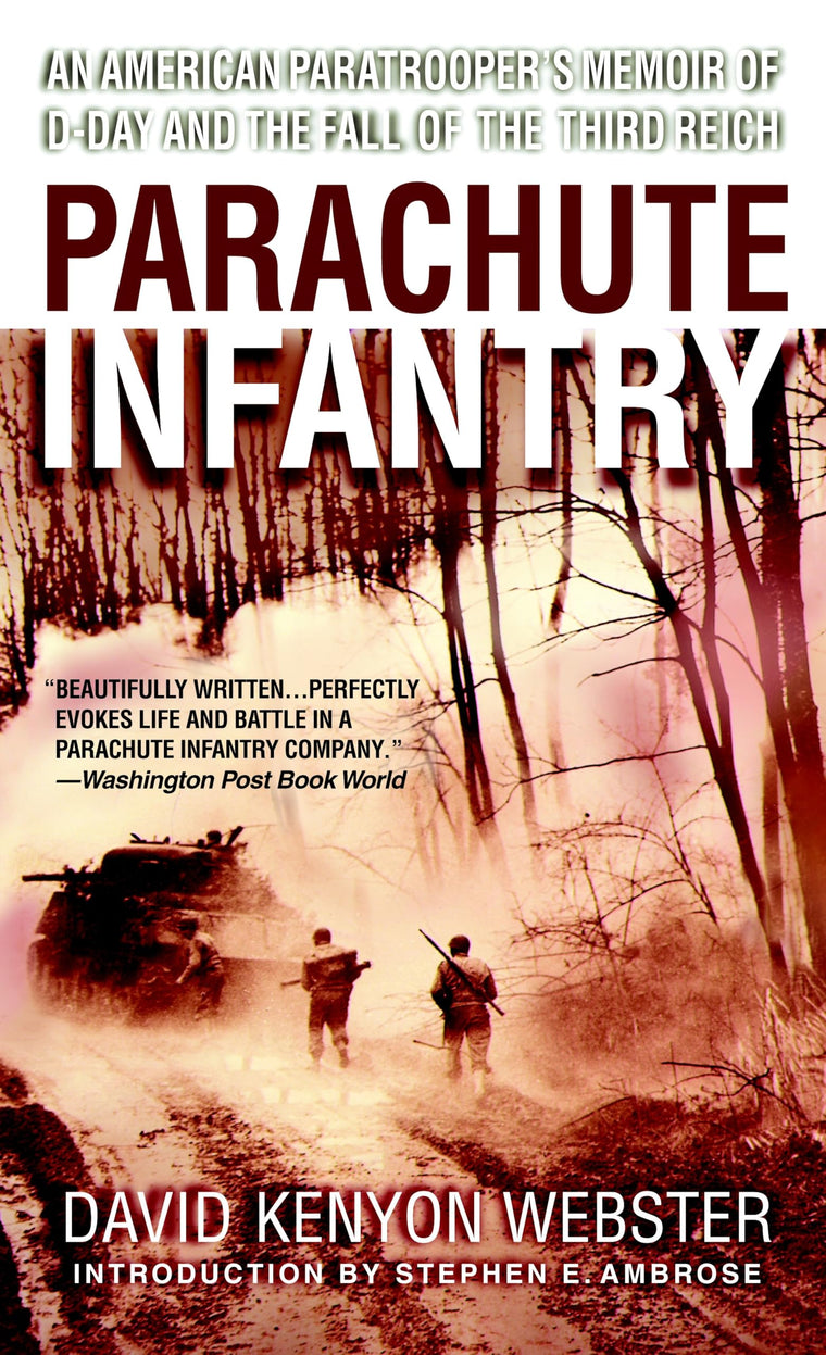 Parachute Infantry: An American Paratrooper's Memoir of D-Da