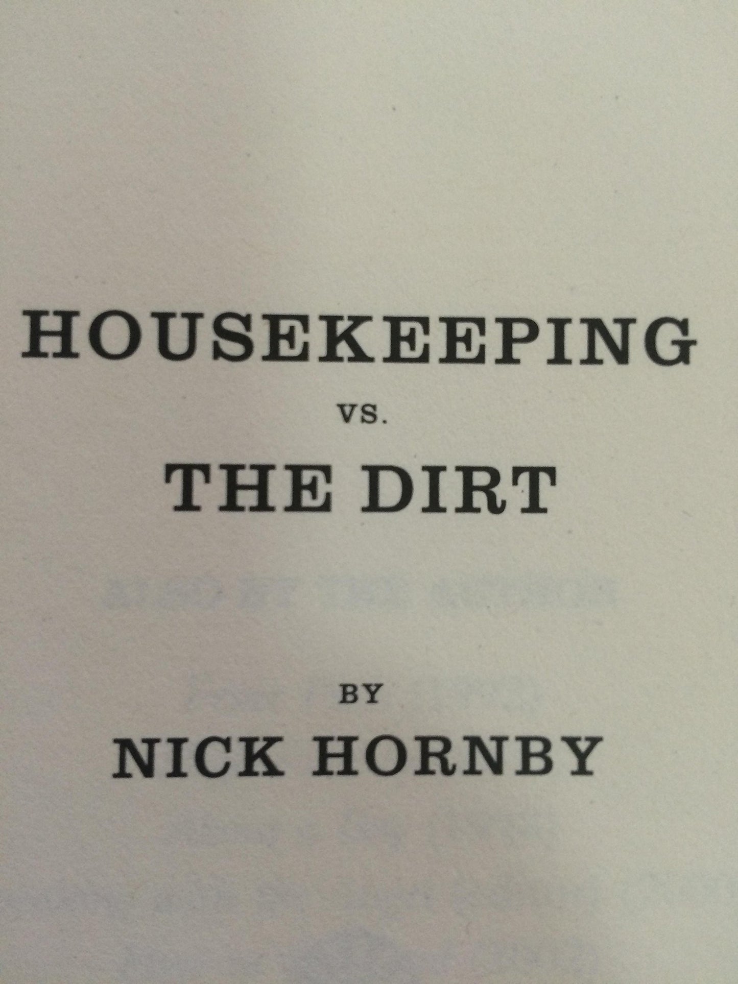 Housekeeping vs. the Dirt: Fourteen Months of Massively Witty Adventures in Reading Chronicled by the National Book Critics Circle Finalist for Criticism