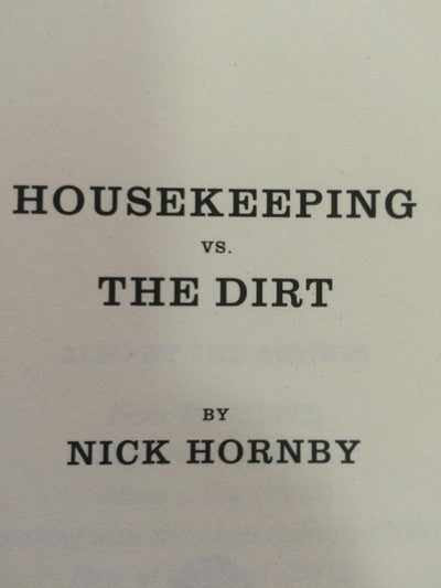 Housekeeping vs. the Dirt: Fourteen Months of Massively Witty Adventures in Reading Chronicled by the National Book Critics Circle Finalist for Criticism