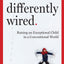 Differently Wired: Raising an Exceptional Child in a Conventional World