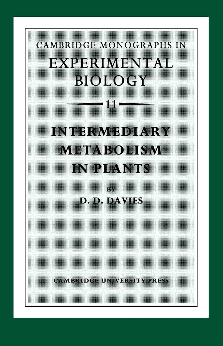 Intermediary Metabolism in Plants (Cambridge Monographs in Experimental Biology)