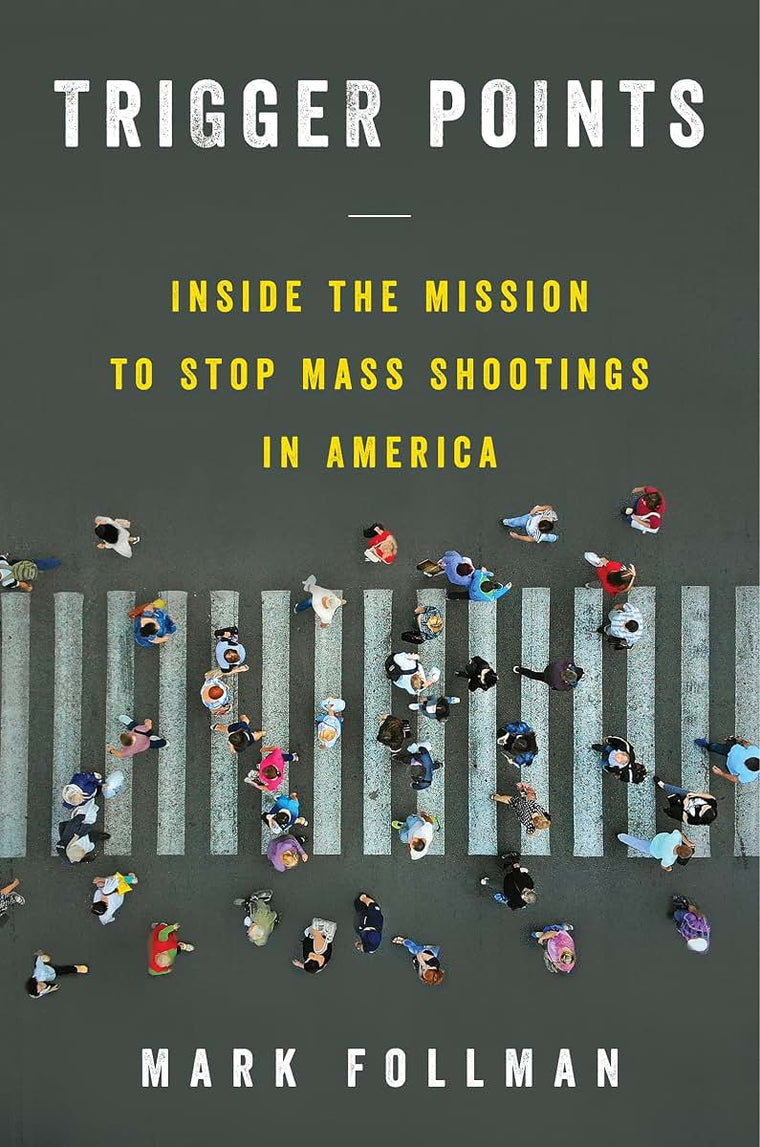 Trigger Points: Inside the Mission to Stop Mass Shootings in America