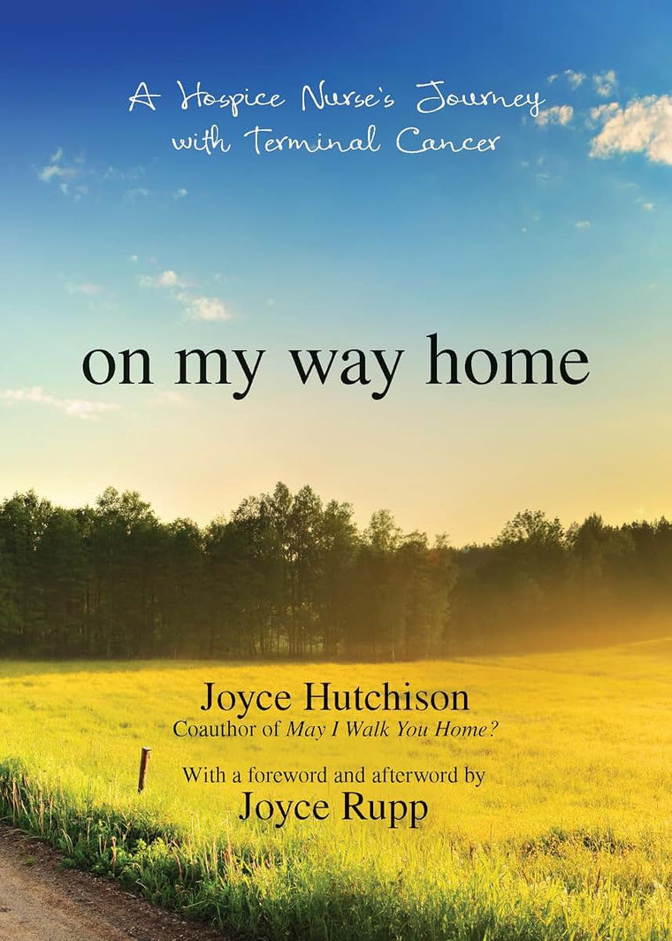 On My Way Home: A Hospice Nurse's Journey with Terminal Cancer