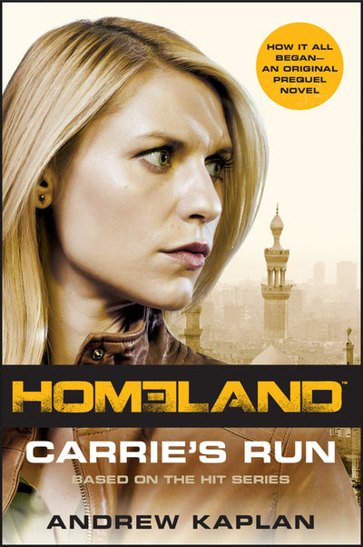 Homeland: Carrie's Run: A Gripping Spy Thriller and Untold Origin Story of CIA Officer Carrie Mathison (Homeland Novels, 1)