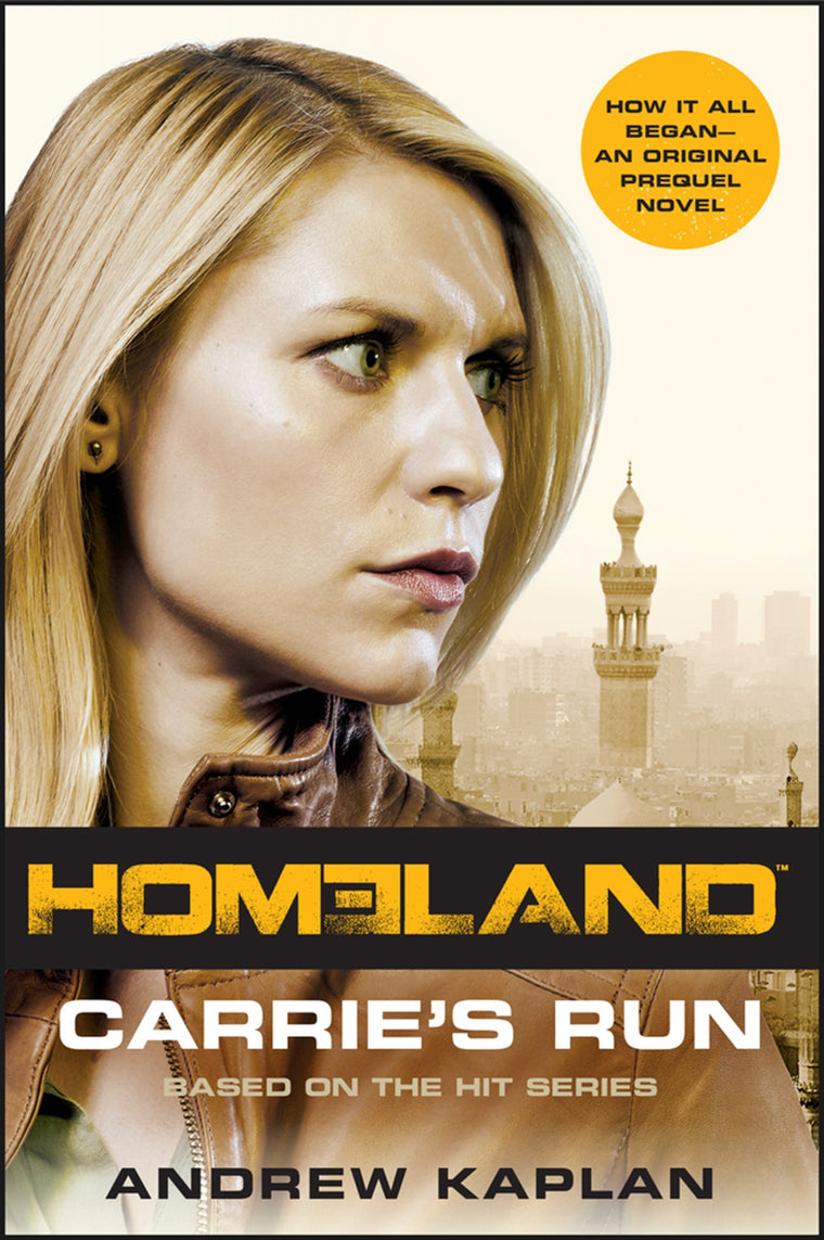 Homeland: Carrie's Run: A Gripping Spy Thriller and Untold Origin Story of CIA Officer Carrie Mathison (Homeland Novels, 1)