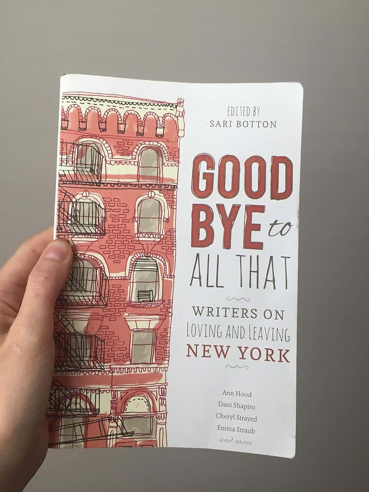 Goodbye to All That: Writers on Loving and Leaving New York