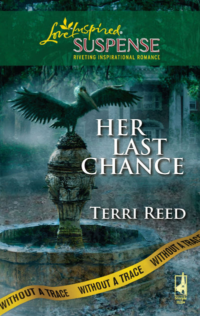Her Last Chance (Without a Trace Series, Book 6) (Steeple Hill Love Inspired Suspense #152)
