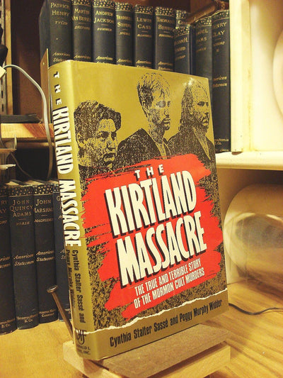 The Kirtland Massacre: The True and Terrible Story of the Mormon Cult Murders