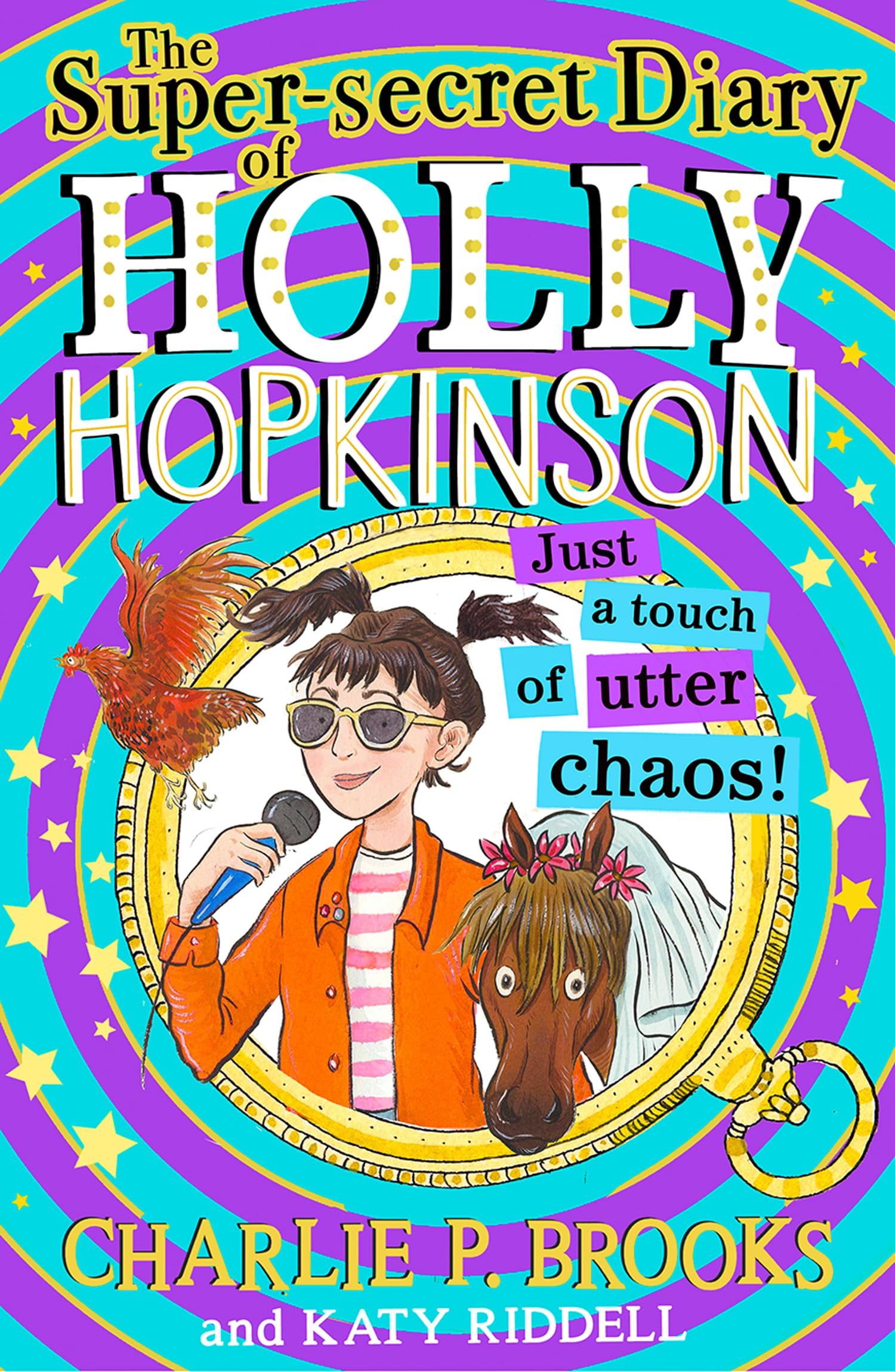 The Super-Secret Diary of Holly Hopkinson: Just a Touch of Utter Chaos (Book 3)
