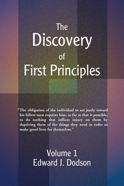 The Discovery of First Principles: Volume 1