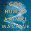 God, Human, Animal, Machine: Technology, Metaphor, and the S
