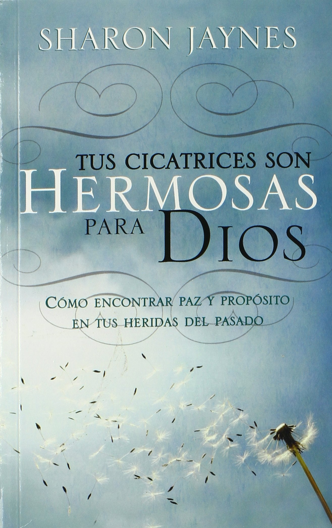 Tus Cicatrices son Hermosas para Dios (Spanish Edition)