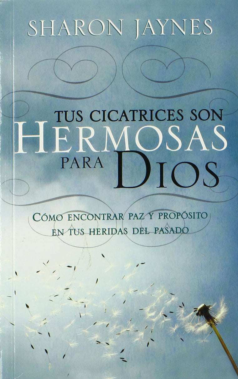 Tus Cicatrices son Hermosas para Dios (Spanish Edition)