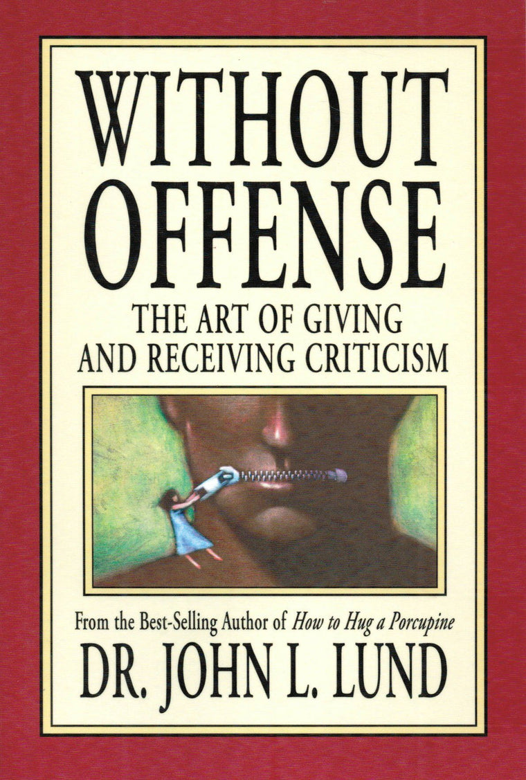 Without Offense : The Art of Giving and Receiving Criticism