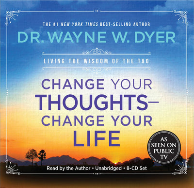Change Your Thoughts - Change Your Life, 8-CD set: Living the Wisdom of the Tao