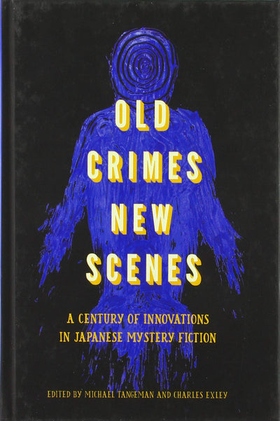 Old Crimes, New Scenes: A Century of Innovations in Japanese Mystery Fiction