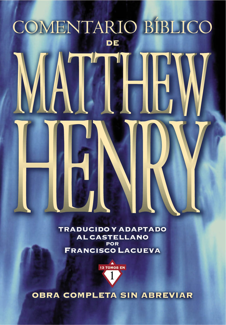 Comentario Bblico Matthew Henry: Obra completa sin abreviar - 13 tomos en 1 (Spanish Edition)