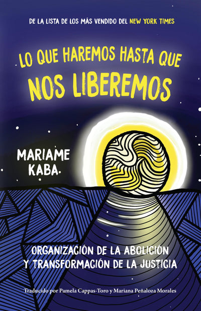 Lo que haremos hasta que nos liberemos: Organización de la abolición y transformación de la justicia (Spanish Edition)