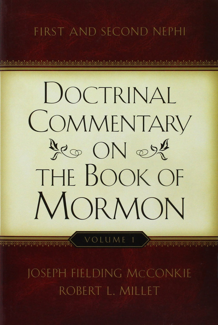 Doctrinal Commentary on the Book of Mormon, V1: First and Second Nephi