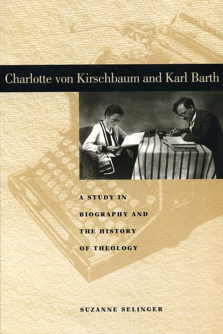 Charlotte von Kirschbaum and Karl Barth: A Study in Biography and the History of Theology (Penn State Series in Lived Religious Experience)