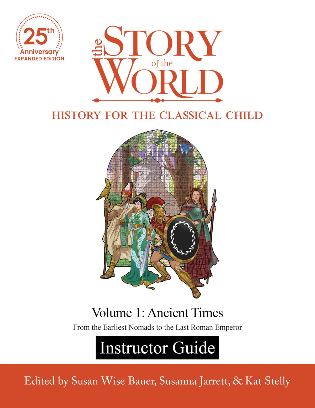 Instructor Guide to The Story of the World, Volume 1: Ancient Times, 25th Anniversary Expanded Edition: From the Earliest Nomads to the Last Roman Emperor