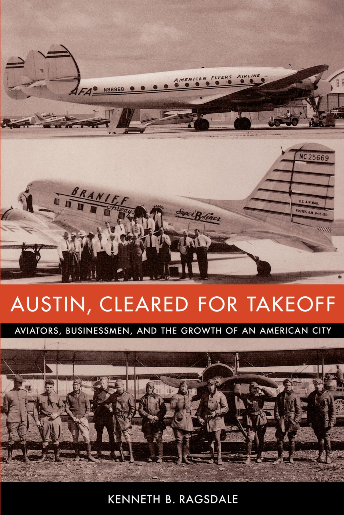 Austin, Cleared for Takeoff: Aviators, Businessmen, and the Growth of an American City (Jack and Doris Smothers Series in Texas History, Life, and Culture)