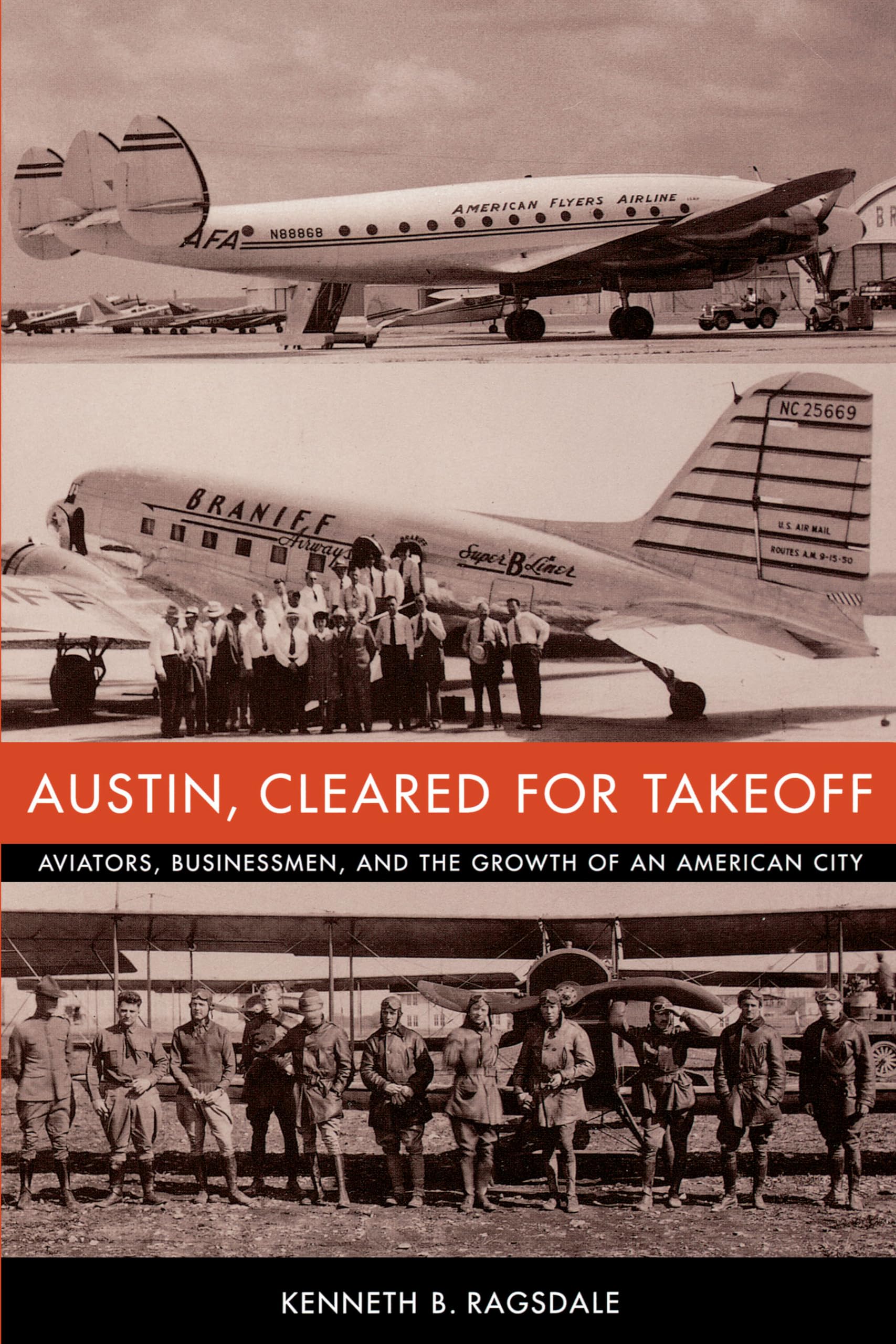 Austin, Cleared for Takeoff: Aviators, Businessmen, and the Growth of an American City (Jack and Doris Smothers Series in Texas History, Life, and Culture)