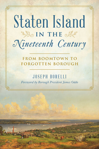 Staten Island in the Nineteenth Century: From Boomtown to Forgotten Borough