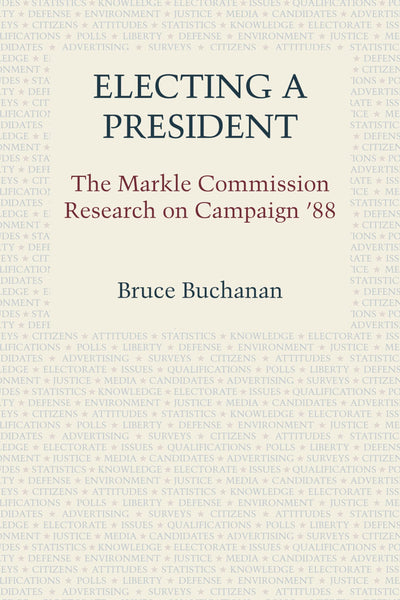 Electing a President: The Markle Commission Research on Campaign '88
