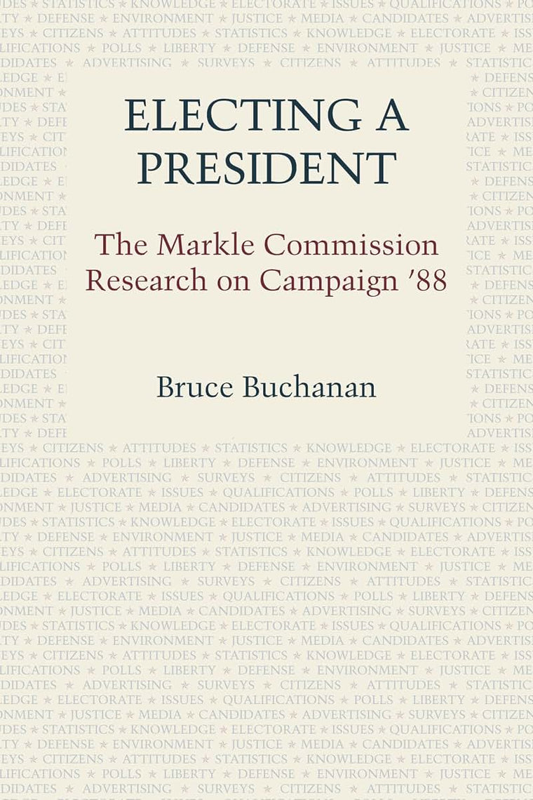 Electing a President: The Markle Commission Research on Campaign '88