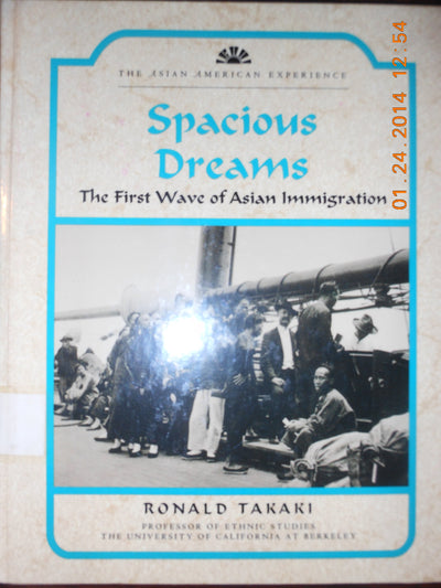 Spacious Dreams: The First Wave of Asian Immigration (The Asian American Experience)